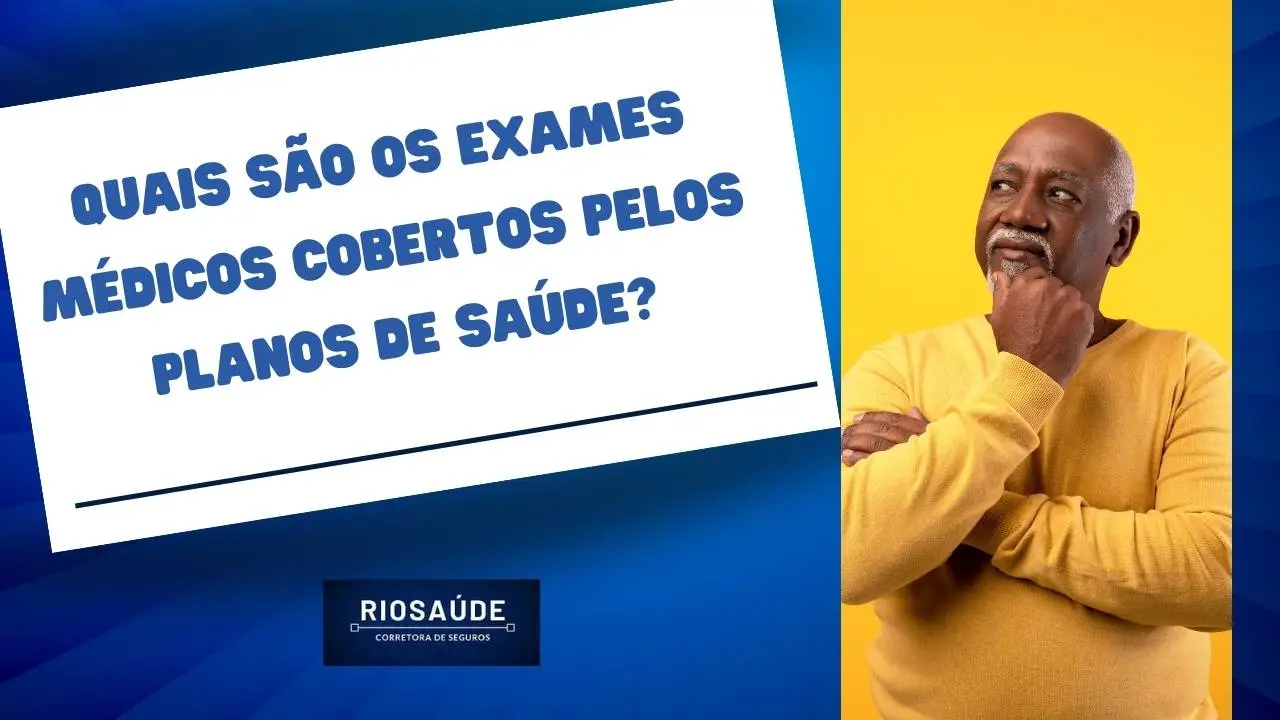 Quais são os exames médicos cobertos pelos planos de saúde