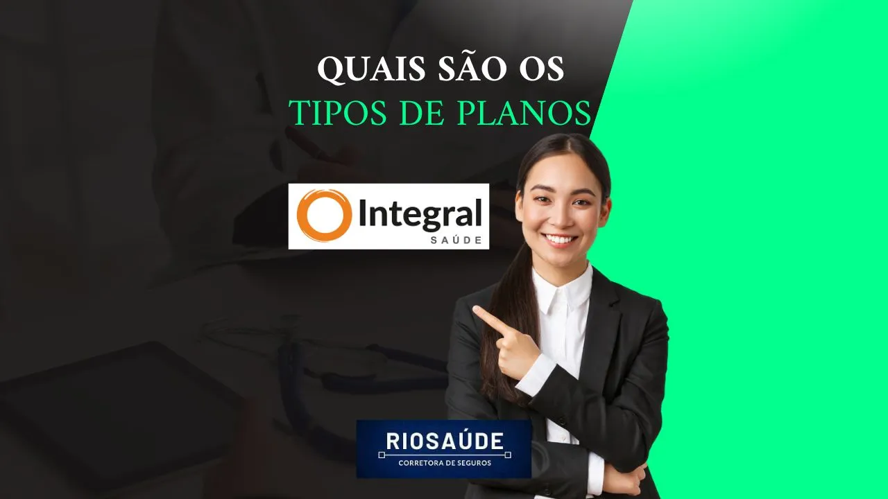 Quais são os tipos de planos Integral Saúde?