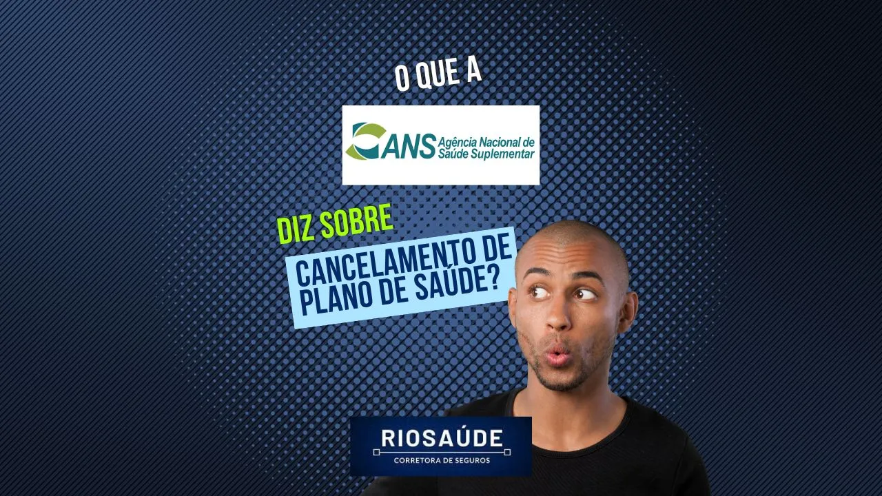 O que a ANS diz sobre cancelamento de plano de saúde