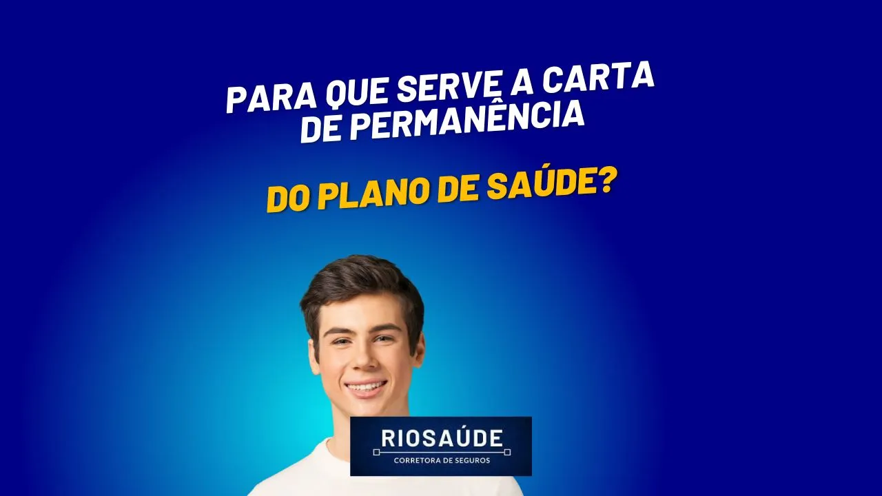 Para que serve a carta de permanência do plano de saúde