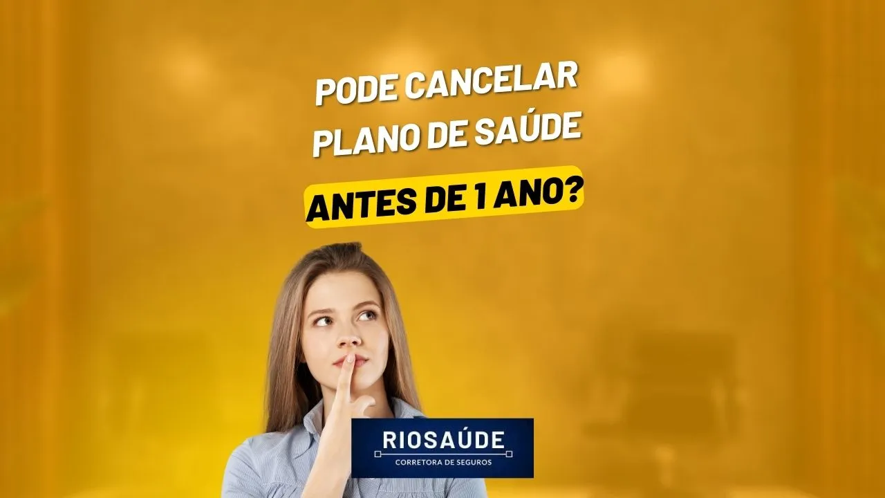Pode cancelar plano de saúde antes de 1 ano