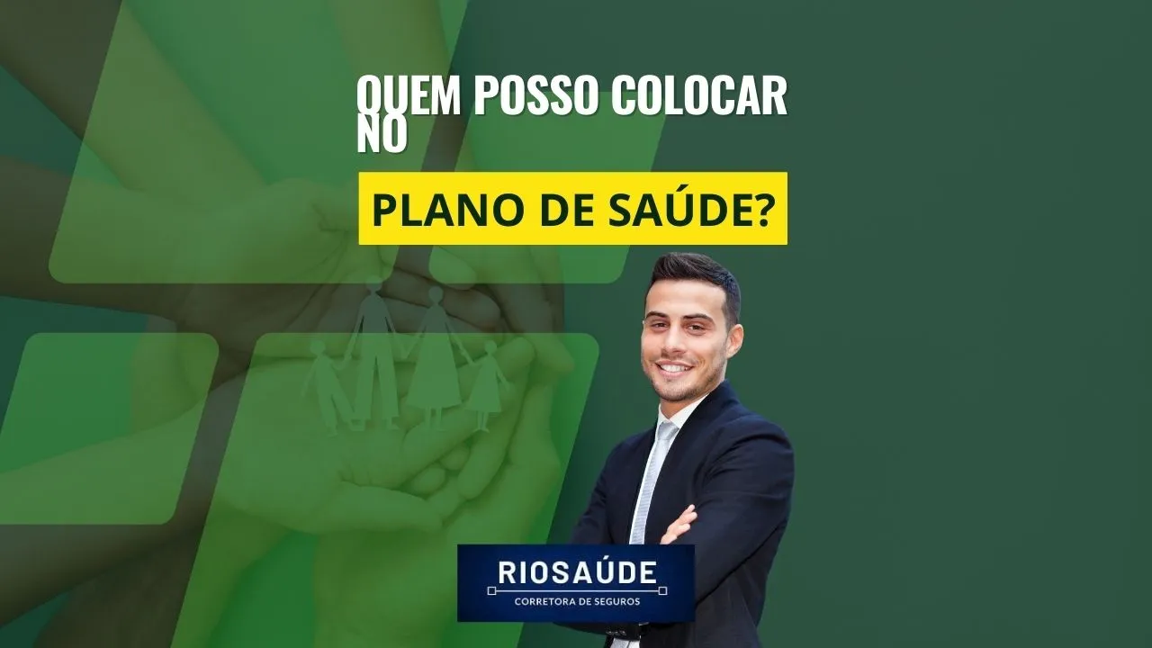 Quem posso colocar no plano de saúde