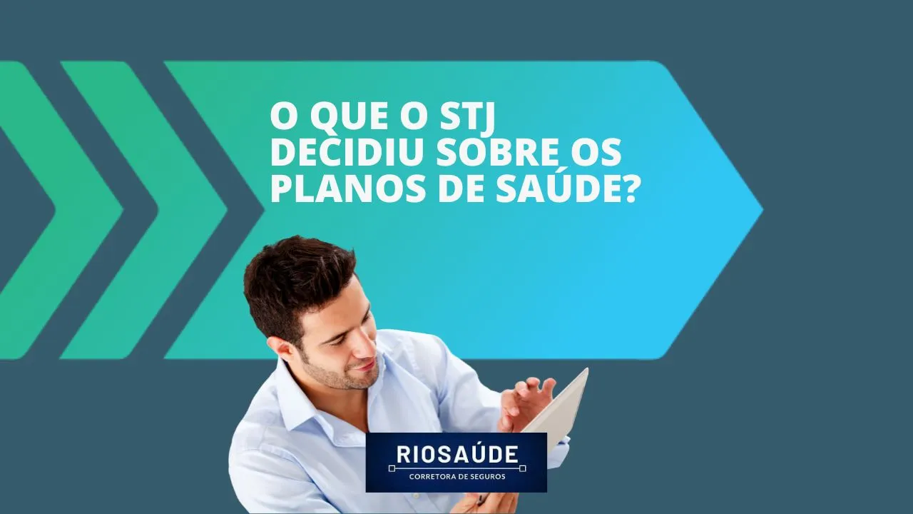 O que o STJ decidiu sobre os planos de saúde