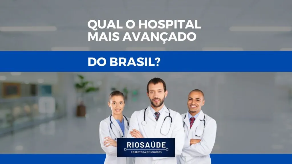 Qual o hospital mais avançado do Brasil