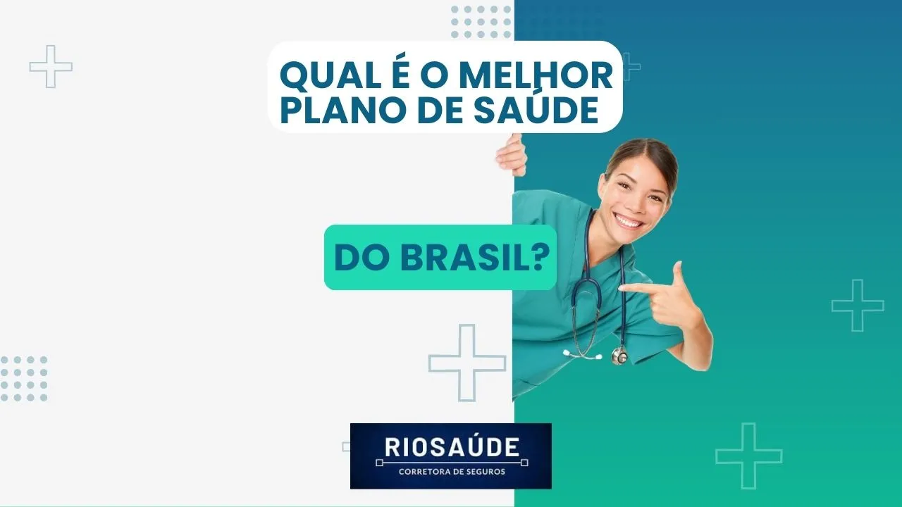 Qual é o melhor plano de saúde do Brasil