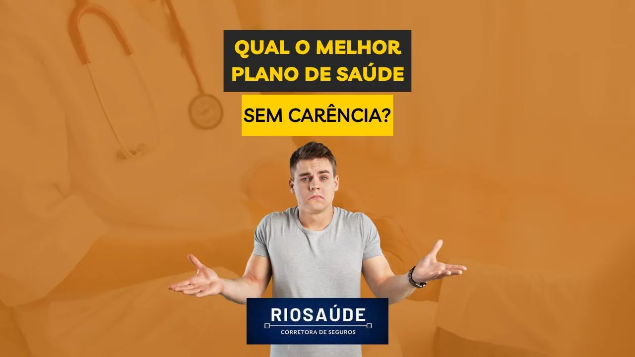 Qual o melhor plano de saúde sem carência