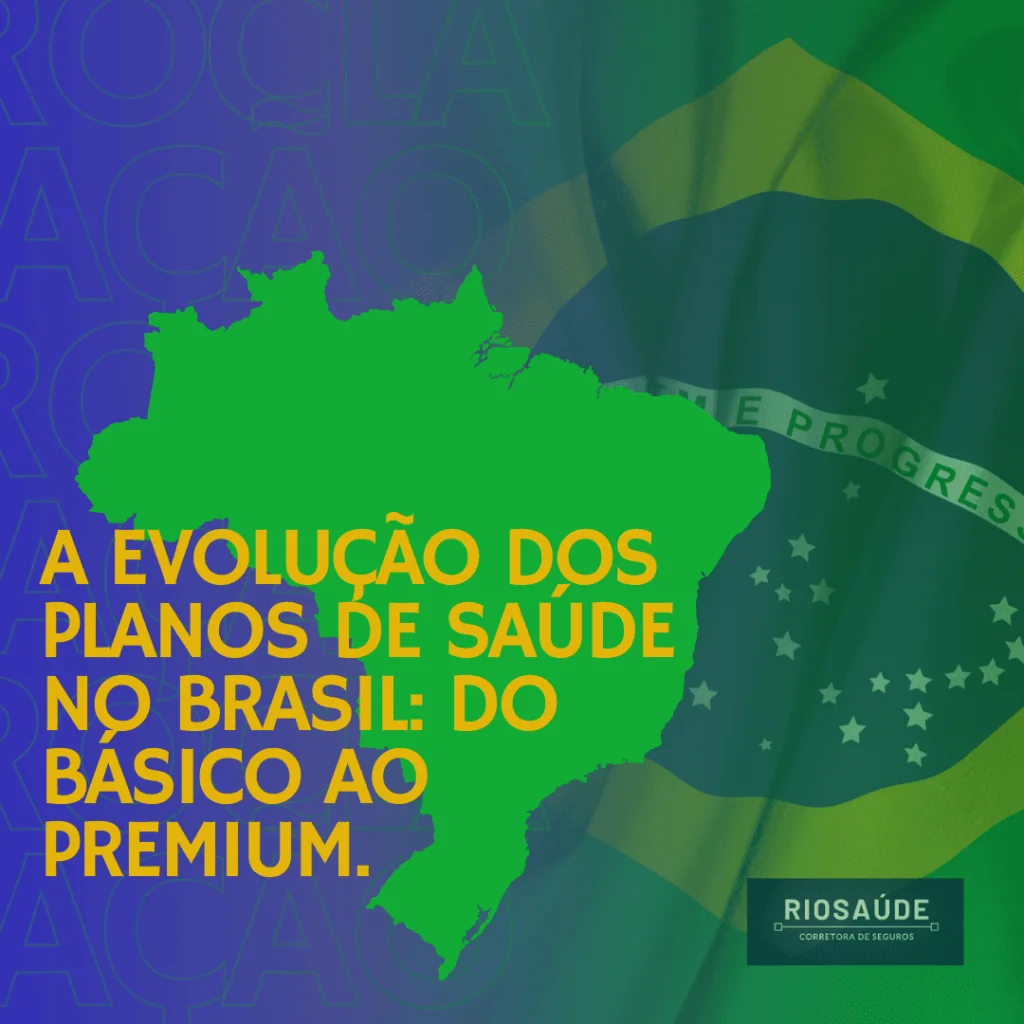 A evolução dos planos de saúde no Brasil do básico ao premium.