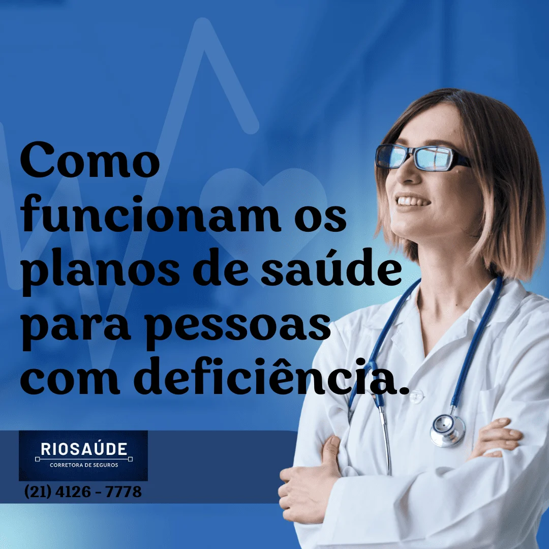 Como funcionam os planos de saúde para pessoas com deficiência.