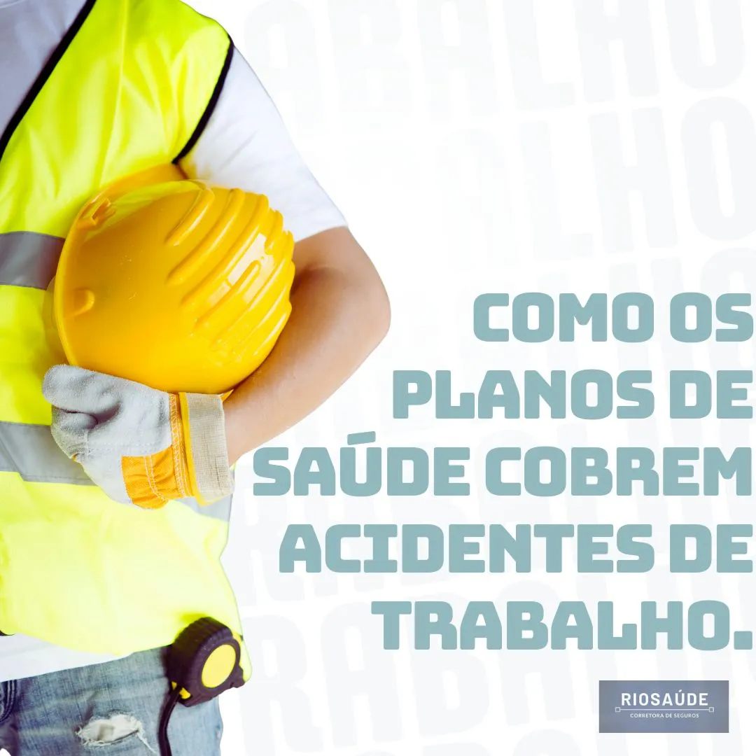 Como os planos de saúde cobrem acidentes de trabalho.