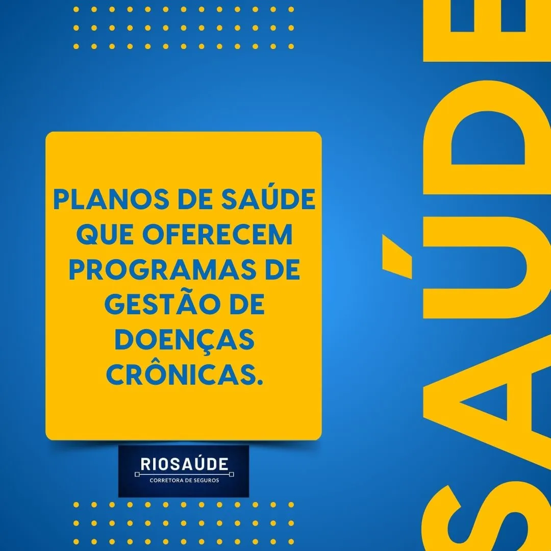 Planos de saúde que oferecem programas de gestão de doenças crônicas.